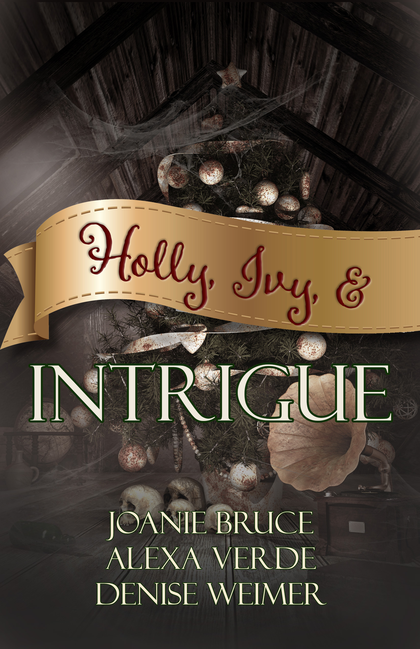 Holly, Ivy & Intrique by Joanie Bruce & Alexa Verde & Denise&nbsp;Weimer