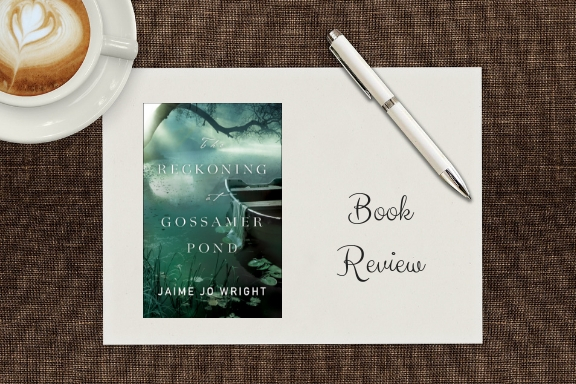 The Reckoning at Gossamer Pond by Jaime Jo&nbsp;Wright